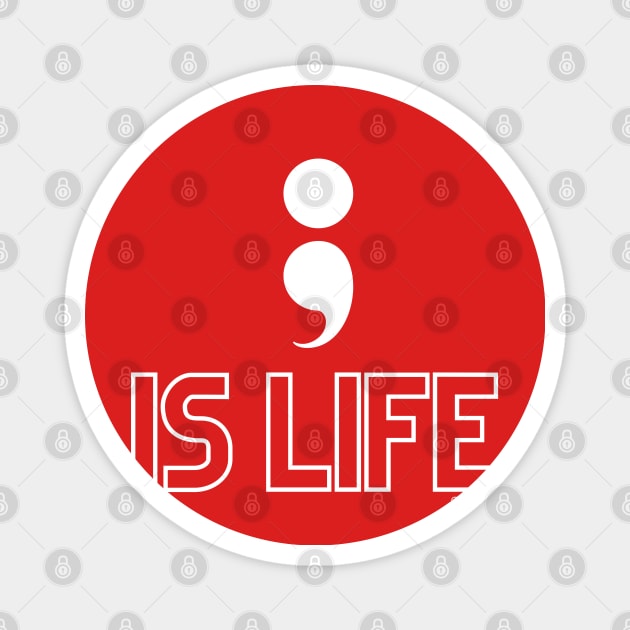 Semi Colon is Life Magnet by CCnDoc